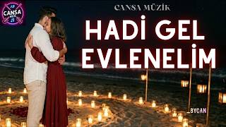 Hadi Gel Evlenelim / Evlenmek Isteyenlerin Şarkısı /Cansa Müzik/Bycan