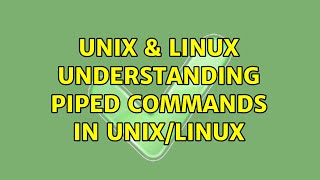 Unix & Linux: Understanding piped commands in Unix/Linux (2 Solutions!!)