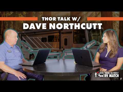 Ep. 7 Finding the Perfect RV Match: Sitting Down with Dave Northcutt from Thor Motor Coach