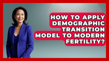 How To Apply Demographic Transition Model To Modern Fertility? - Demographic Data Answers