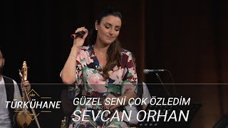 Türkühane I Sevcan Orhan - Güzel Seni Çok Özledim Resimi