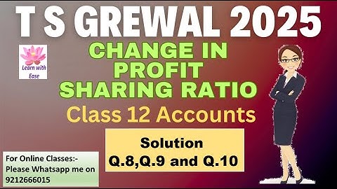 Q8,Q9 and Q10| Change in Profit Sharing Ratio| TS Grewal 2025| Class 12| Accounts@learnwithease