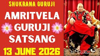 GURUJI AMRITVELA || 13 JUNE 2026 || SATURDAY🙏JAI GURU JI🙏SHUKRANA GURUJI |GURUJI PARIVAAR LOVERS