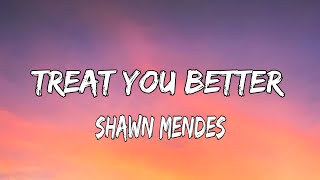 SHAWN MENDES - TREAT YOU BETTER (lyrics)