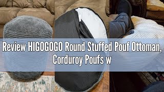 Review HIGOGOGO Round Stuffed Pouf Ottoman, Corduroy Poufs with Foam Chunk Filling, Furry and Fluffy