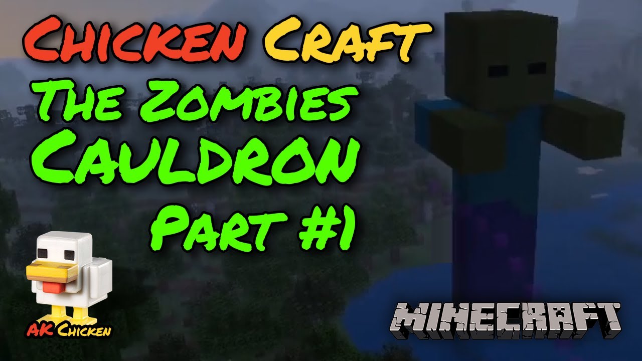 AK Chicken - The Zombies Cauldron - Part 11 - Chicken Craft - YouTube AK Chicken - The Zombies Cauldron - Part 11 - Chicken Craft - YouTube