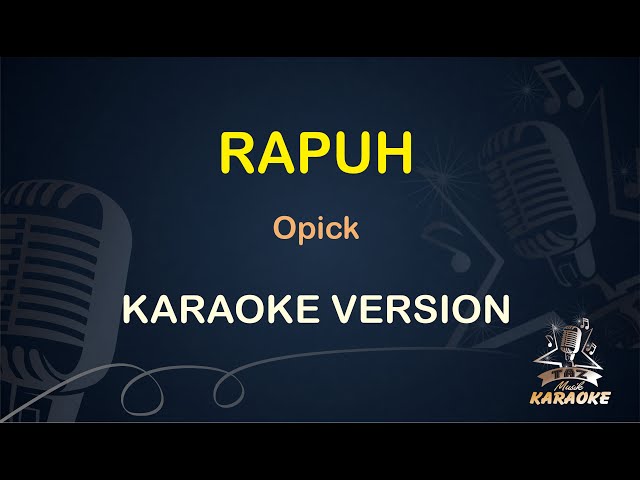 RAPUH || Opick ( Karaoke ) Pop Song || Original HD Audio class=