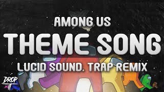 AMONG US Theme Song (lucid sound. Trap Remix)