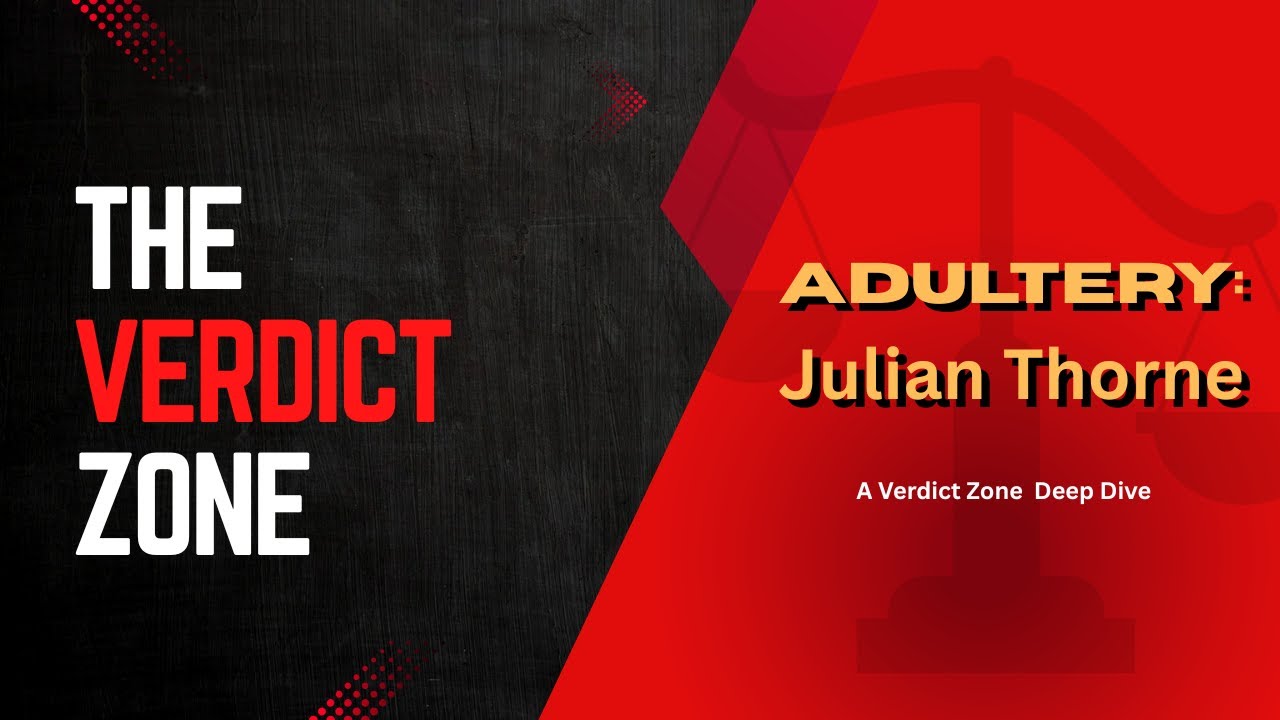 Adultery / Julian Thorne  (A Verdict Zone -Deep Dive)