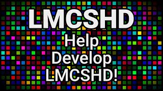 LMCSHD Update - Get Involved in the Development of LMCSHD!