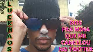 Video thumbnail of "LUCKHAOS - Diss pra mina que me cancelou no Twitter (Clipe Oficial) [Prod. Haku]"