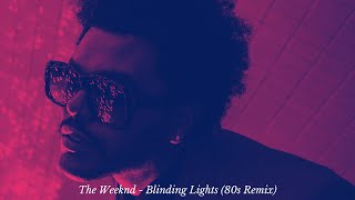 The Weeknd - Blinding Lights (80s Remix)