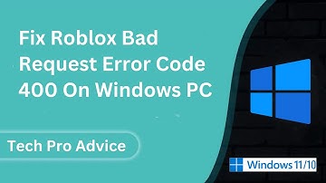Fix Roblox Bad Request Error Code 400 On Windows PC