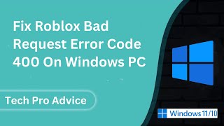 Fix Roblox Bad Request Error Code 400 On Windows PC