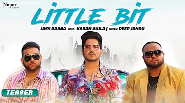 Little Bit (Teaser) - Jass Bajwa feat. Karan Aujla & Deep Jandu | Latest Punjabi Songs 2019