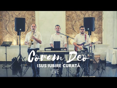 Grupul Coram Deo - Isus iubire curată (Live)