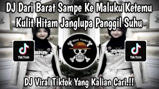 Download Lagu DJ DARI BARAT SAMPAI KE MALUKU KETEMU KULIT HITAM JANGLUPA PANGGIL SUHU🎵DJ TIKTOK TERBARU 2025🎵 MP3