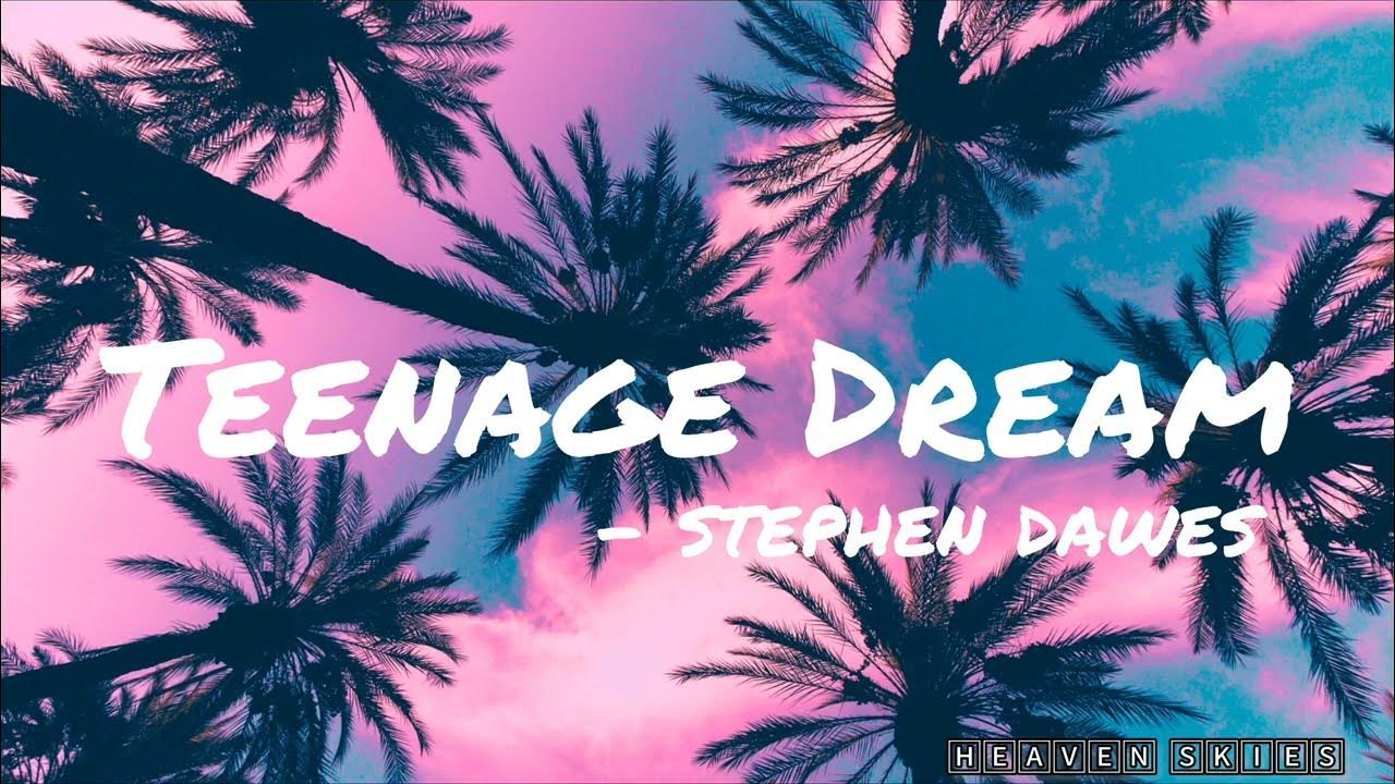 Stephen Dawes - Teenage Dream (Lyrics) - YouTube