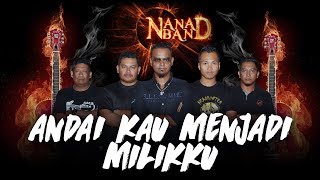 Nana Band - Andai Kau Menjadi Milikku (Official Lyrics Video)