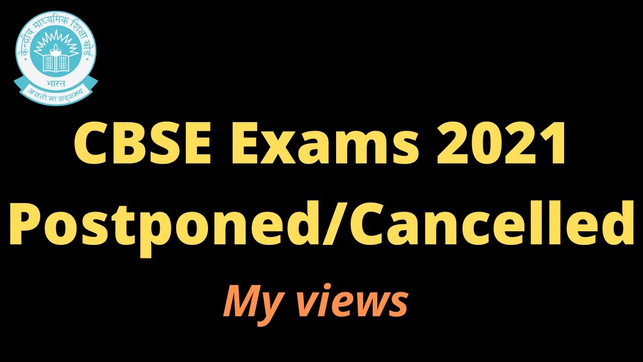CBSE Board exams 2021 Postponed/Cancelled My view on this !! YouTube