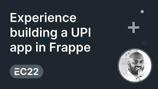Experience building a UPI app in Frappe - Safwan Erooth | ERPNext Conference 2022 screenshot 2