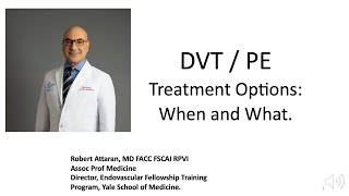 DVT and PE. Treatment Options. When & What.