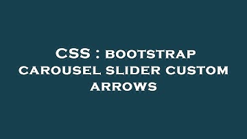 CSS : bootstrap carousel slider custom arrows