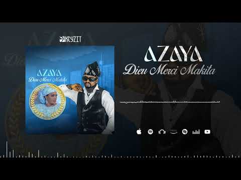 AZAYA - DIEU MERCI , MAKITA (Audio 2024)