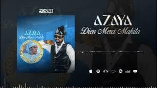 AZAYA - DIEU MERCI , MAKITA (Audio 2024)