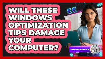 Will These Windows Optimization Tips Damage Your Computer? - The Hardware Hub