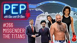 MISGENDER THE TITANS! PEP with Chas & Dr Dave (Ep 266, 19 June)