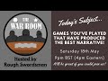 The war room live  what games have you played that produced the best narrative