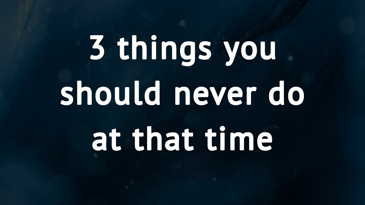 3 things you should never do at that time | Psychology Says ...
