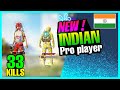 I found a new pro INDIAN player l 33KILLS l PUBG MOBILE