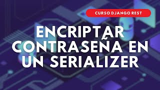 14.- Curso Django REST | ENCRIPTAR contraseña en un SERIALIZER