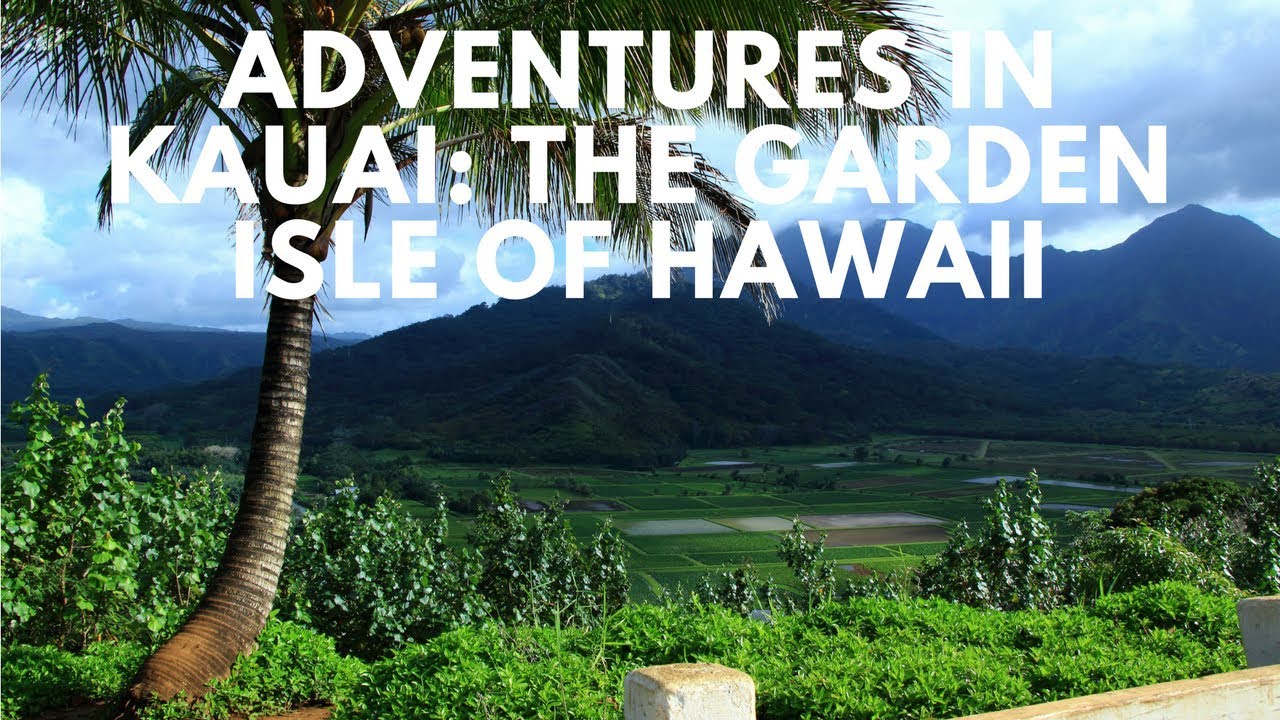 Adventures in Kauai: The Garden Isle of Hawaii - YouTube