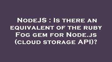 NodeJS : Is there an equivalent of the ruby Fog gem for Node.js (cloud storage API)?