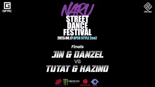 2023 NARU OPEN STYLE BATTLE 2ON2 [ final ] JIN & DANZEL VS TUTAT & KAZINO