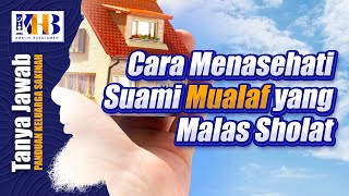 [KHB TJ] Menasehati Suami Mualaf yang Malas Sholat?