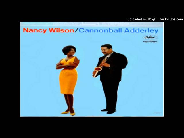 Nancy Wilson & Cannonball Adderley - Save Your Love For Me