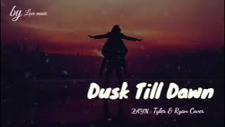 ZAYN - Dusk Till Dawn ft.Sia (Tyler & Ryan Cover) (by Love music)ไม่มีโฆษณา เนื้อเพลง⬇️