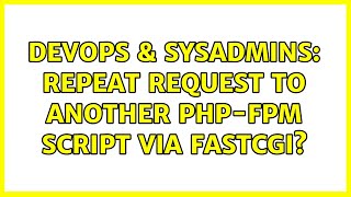 DevOps & SysAdmins: Repeat request to another php-fpm script via fastcgi?