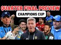 CHAMPIONS CUP QUARTER FINAL PREVIEW