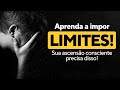 🛑 Aprenda a impor Limites! [Sua ascensão consciente precisa disto!] 🛑