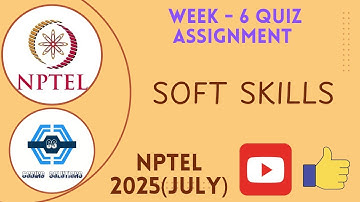 Soft Skills | Week 6 Answers 2025 | NPTEL | SWAYAM 2025 | July 2025 Session |