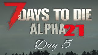 7Days To Die | Alpha21 | Day 5