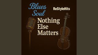 Nothing Else Matters