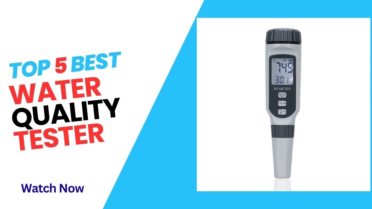 Top 5 Best Water Quality Tester In 2025 | Water Quality Tester on Review 2025