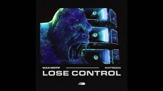 Wax Motif & Matroda - Lose Control