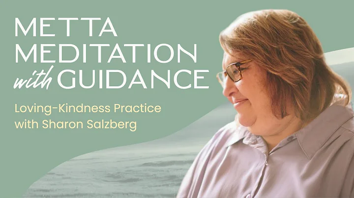 Guided Loving Kindness Practice Metta Meditation with Sharon Salzberg